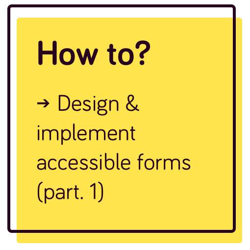 An article about the good practices to design and implement an accessible form